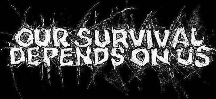 OUR SURVIVAL DEPENDS ON US